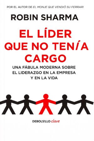 el líder que no tenía cargo – robin sharma