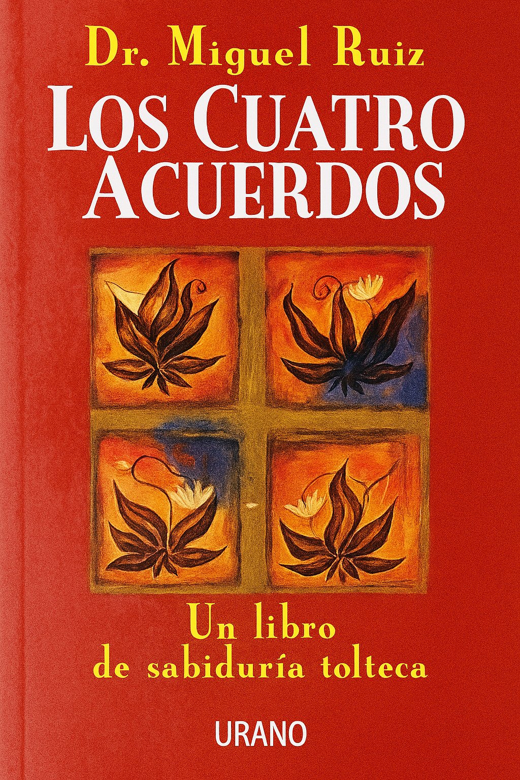 los cuatro acuerdos – don miguel ruiz los cuatro acuerdos – don miguel ruiz
