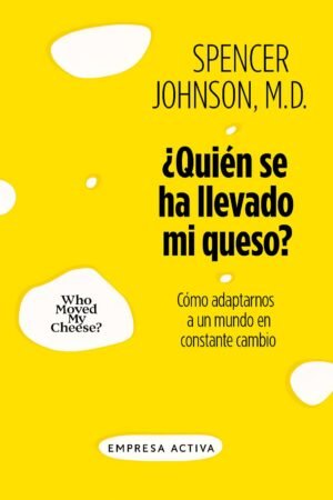 ¿quién se ha llevado mi queso? spencer johnson