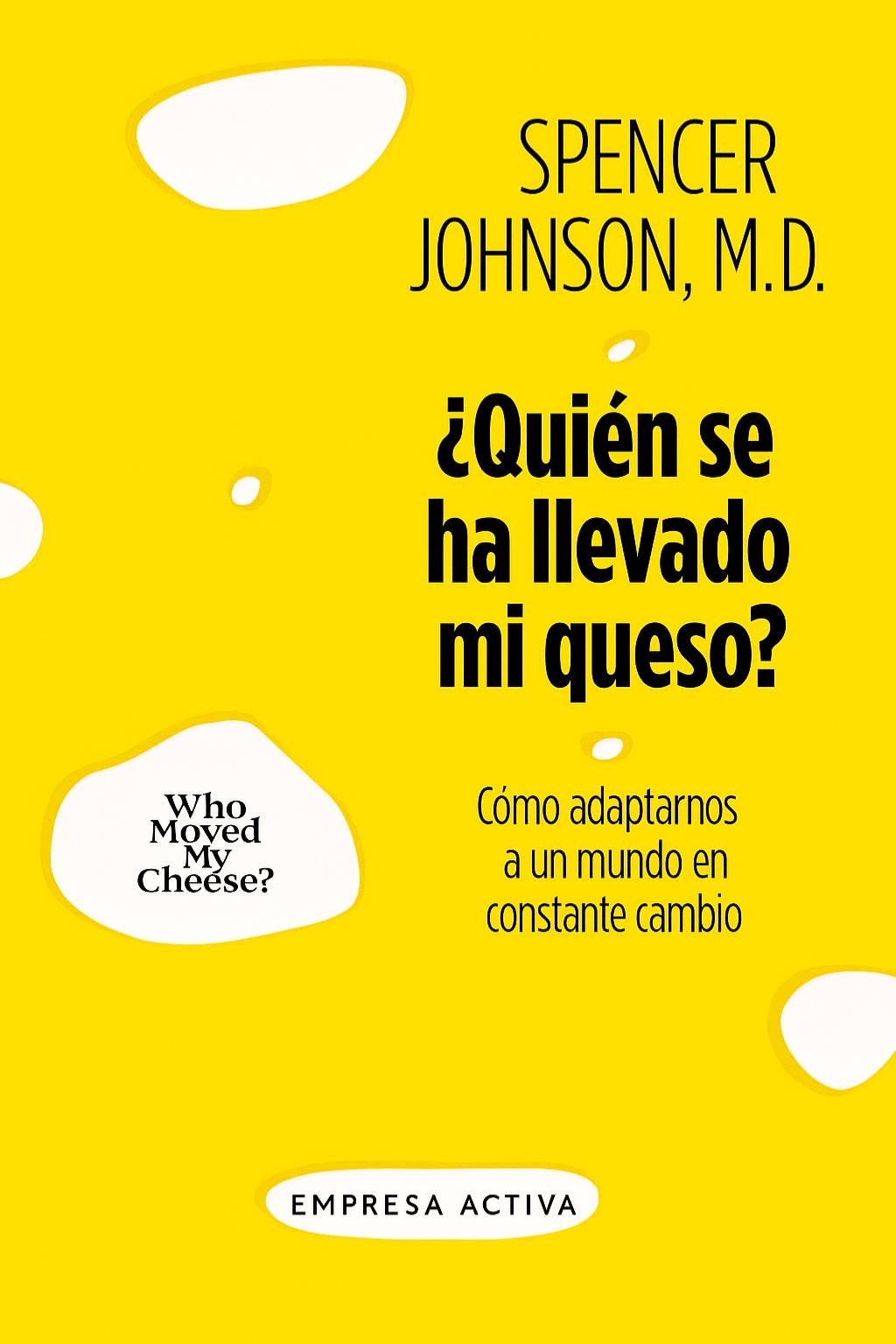 ¿quién se ha llevado mi queso? spencer johnson ¿quién se ha llevado mi queso? spencer johnson
