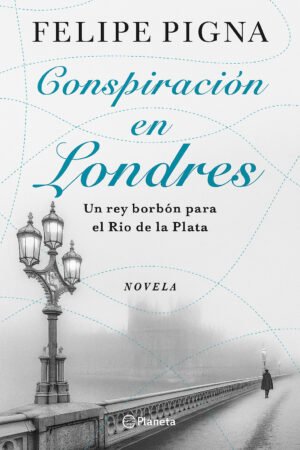 Home Conspiración en Londres – Felipe Pigna