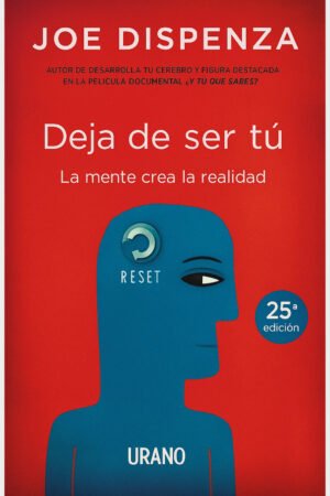 deja de ser tú – joe dispenza