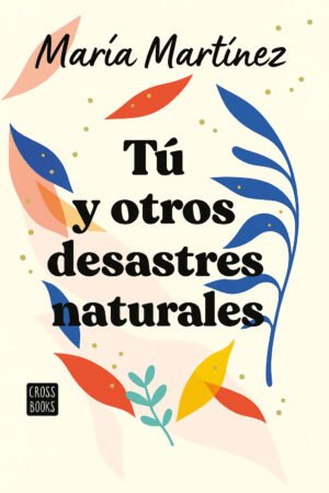 tú y otros desastres naturales – maría martínez