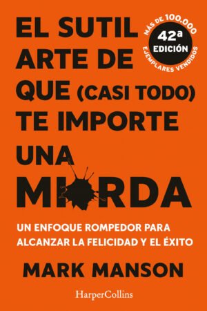 Home el sutil arte de que (casi todo) te importe una mierda – mark manson